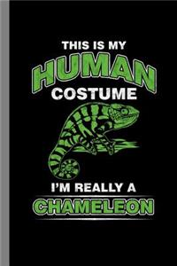 This Is My Human Costume I'm Really A Chameleon