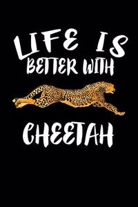 Life Is Better With Cheetah