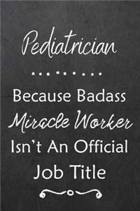 Pediatrician Because Bad Ass Miracle Worker Isn't An Official Job Title