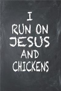 I Run On Jesus And Chickens