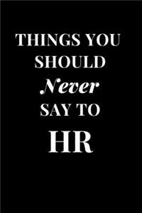 Things You Should Never Say to HR