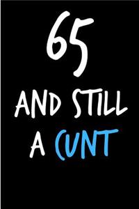 65 and Still a Cunt