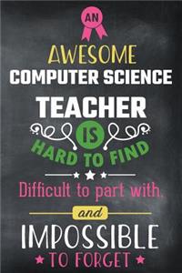 An Awesome Computer Science Teacher Is Hard to Find Difficult to Part with and Impossible to Forget