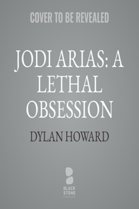 Jodi Arias: A Lethal Obsession