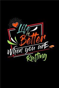 Life Is Better When You Are Rafting
