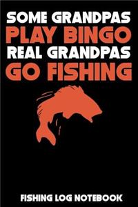 Some Grandpas Play Bingo Real Grandpas Go Fishing
