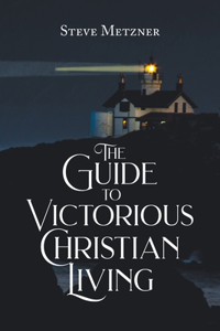 The Guide to Victorious Christian Living