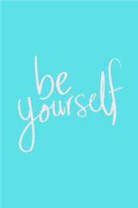Be Yourself