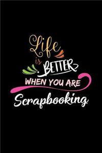 Life Is Better When You Are Scrapbooking
