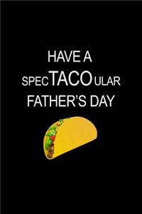 Have A SpecTACOular Father's Day