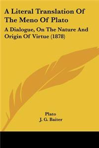 A Literal Translation Of The Meno Of Plato