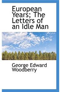 European Years; The Letters of an Idle Man