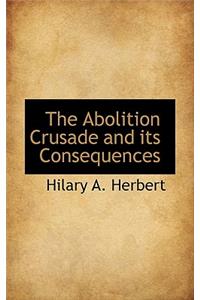 The Abolition Crusade and Its Consequences