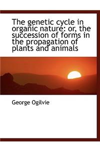 The Genetic Cycle in Organic Nature