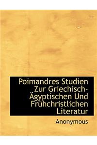 Poimandres Studien Zur Griechisch-Agyptischen Und Fruhchristlichen Literatur