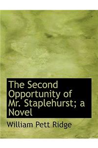 The Second Opportunity of Mr. Staplehurst; A Novel