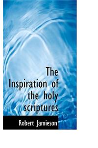 The Inspiration of the Holy Scriptures