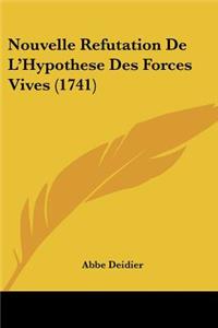 Nouvelle Refutation De L'Hypothese Des Forces Vives (1741)