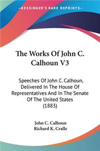 Works Of John C. Calhoun V3