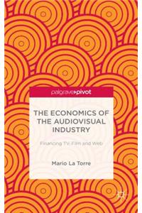Economics of the Audiovisual Industry: Financing Tv, Film and Web