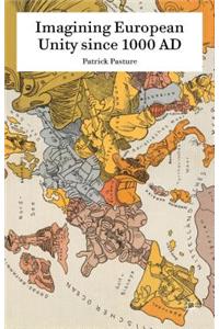 Imagining European Unity since 1000 AD