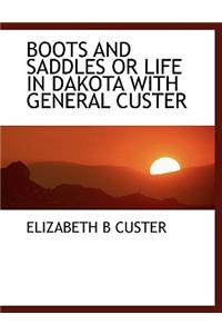 Boots and Saddles or Life in Dakota with General Custer