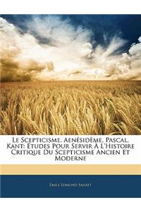 Le Scepticisme. Aenésidème, Pascal, Kant