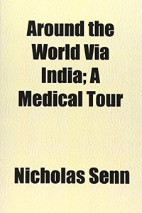 Around the World Via India; A Medical Tour