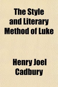 The Style and Literary Method of Luke