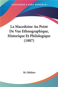 Macedoine Au Point De Vue Ethnographique, Historique Et Philologique (1887)