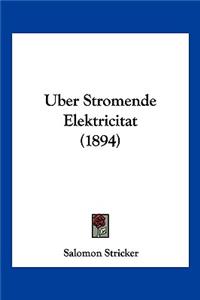 Uber Stromende Elektricitat (1894)