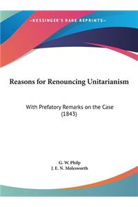 Reasons for Renouncing Unitarianism