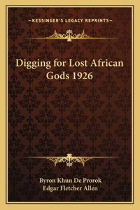 Digging for Lost African Gods 1926