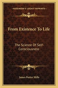 From Existence to Life