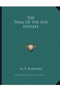 The Trial of the Sun Initiate