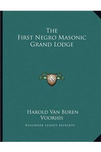 The First Negro Masonic Grand Lodge