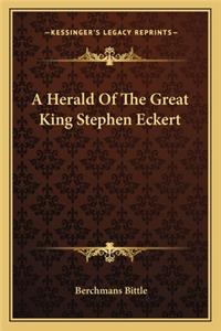 Herald Of The Great King Stephen Eckert