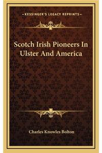 Scotch Irish Pioneers In Ulster And America