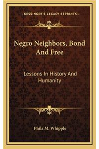 Negro Neighbors, Bond And Free