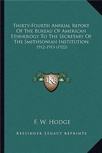 Thirty-Fourth Annual Report of the Bureau of American Ethnolthirty-Fourth Annual Report of the Bureau of American Ethnology to the Secretary of the Smithsonian Institution Ogy to the Secretary of the Smithsonian Institution