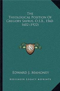 The Theological Position Of Gregory Sayrus, O.S.B., 1560-1602 (1922)