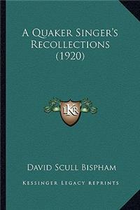 Quaker Singer's Recollections (1920)