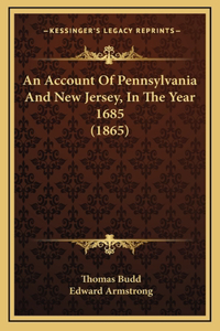 An Account of Pennsylvania and New Jersey, in the Year 1685 (1865)