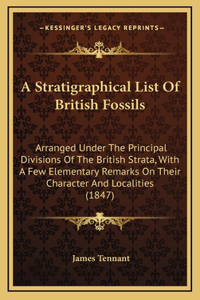 A Stratigraphical List of British Fossils