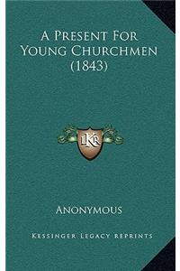 A Present for Young Churchmen (1843)