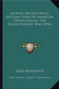 Journal or Historical Recollections of American Events During the Revolutionary War (1894)