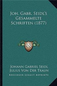 Joh. Gabr. Seidl's Gesammelte Schriften (1877)