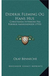 Diderik Fleming Og Hans Hus: Christiania-Interioer Fra Forrige Aarhundrede (1910)
