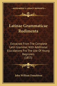 Latinae Grammaticae Rudimenta
