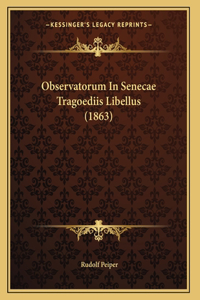 Observatorum In Senecae Tragoediis Libellus (1863)